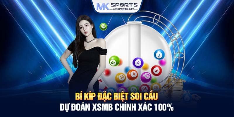 Bí kíp đặc biệt soi cầu dự đoán xsmb chính xác 100%