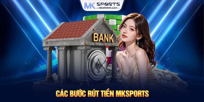 Các bước rút tiền MKSports