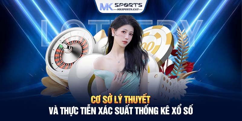 Cơ sở lý thuyết và thực tiễn xác suất thống kê xổ số