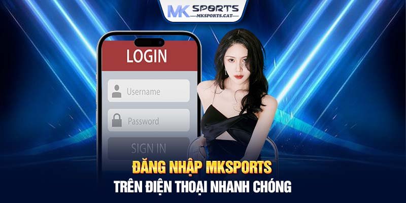 Đăng nhập MKSports trên điện thoại nhanh chóng