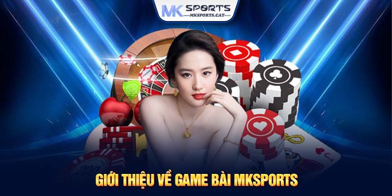 Giới thiệu về game bài MKSports