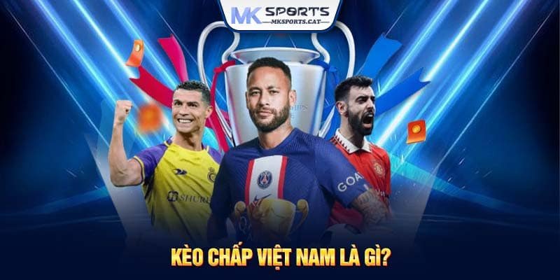 Kèo chấp Việt Nam là gì?