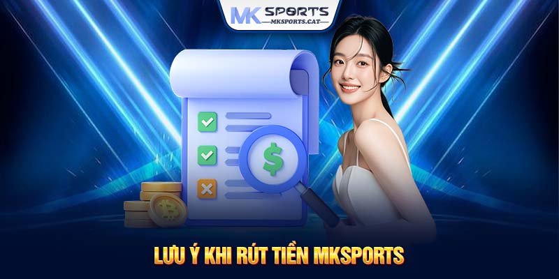 Lưu ý khi rút tiền MKSports