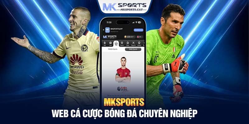 MKSPORTS - Web cá cược bóng đá chuyên nghiệp