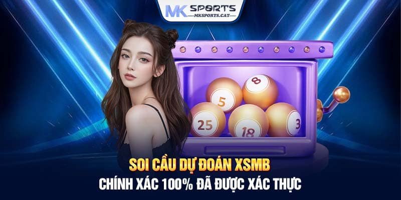 SOI CẦU DỰ ĐOÁN XSMB CHÍNH XÁC 100% ĐÃ ĐƯỢC XÁC THỰC