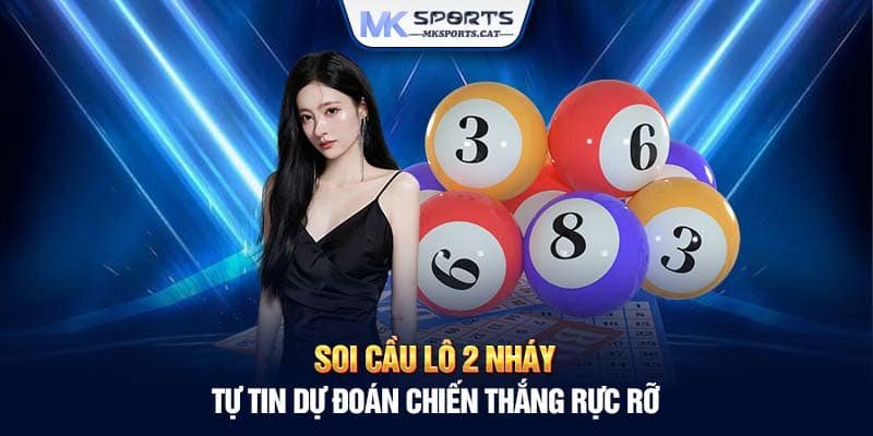 SOI CẦU LÔ 2 NHÁY - TỰ TIN DỰ ĐOÁN CHIẾN THẮNG RỰC RỠ