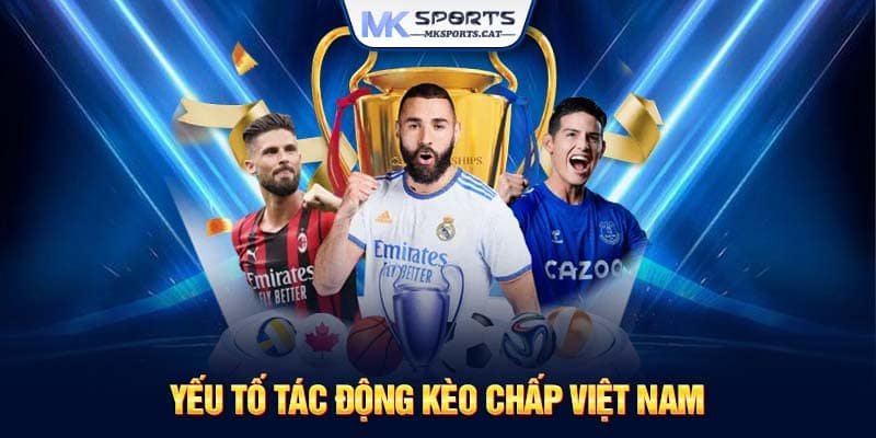 Yếu tố tác động kèo chấp Việt Nam