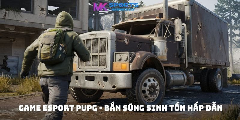 Game eSport PUPG - Bắn Súng Sinh Tồn Hấp Dẫn