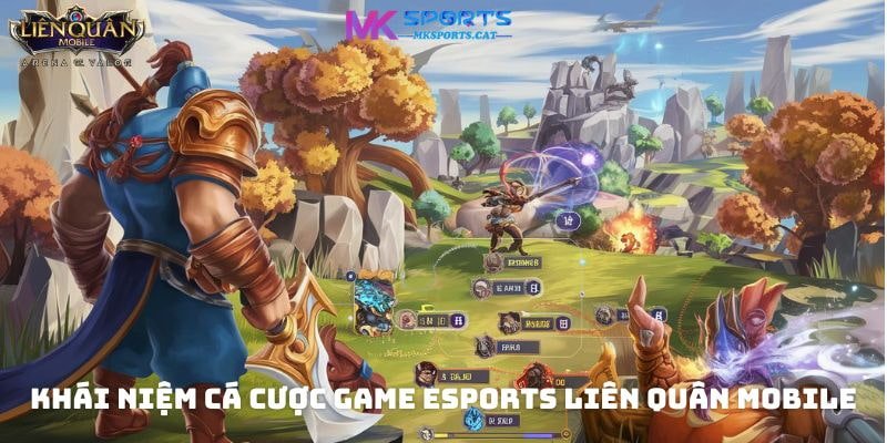 Khái niệm cá cược Game eSports Liên Quân Mobile