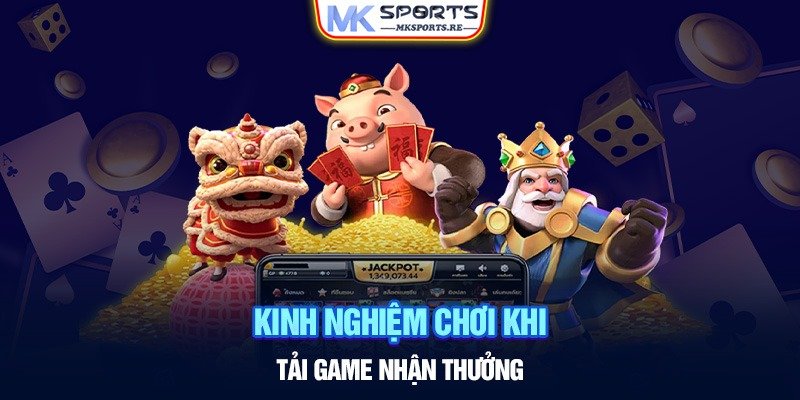 TẢI GAME NHẬN THƯỞNG - MỞ KHÓA NIỀM VUI NHẬN QUÀ HOAN HỶ